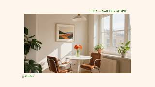 EP2 — Soft Talk at 3PM screenshot 4