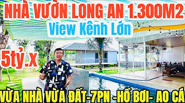 MS 0088 Nhà Vườn Long An 1.300m2 view Kênh Lớn MT đường ô tô, vừa nhà vừa đất 7PN, hồ bơi thoáng mát