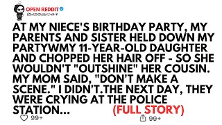 AT MY NIECE'S BIRTHDAY PARTY, MY PARENTS AND SISTER HELD DOWN MY PARTYWMY 11-YEAR-OLD DAUGHTER AND..