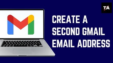 How to Create a Second Gmail Email Address | Step-by-Step Guide
