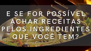 Chelf.app - Pesquise Receitas Pelos Ingredientes Que Você Tem
