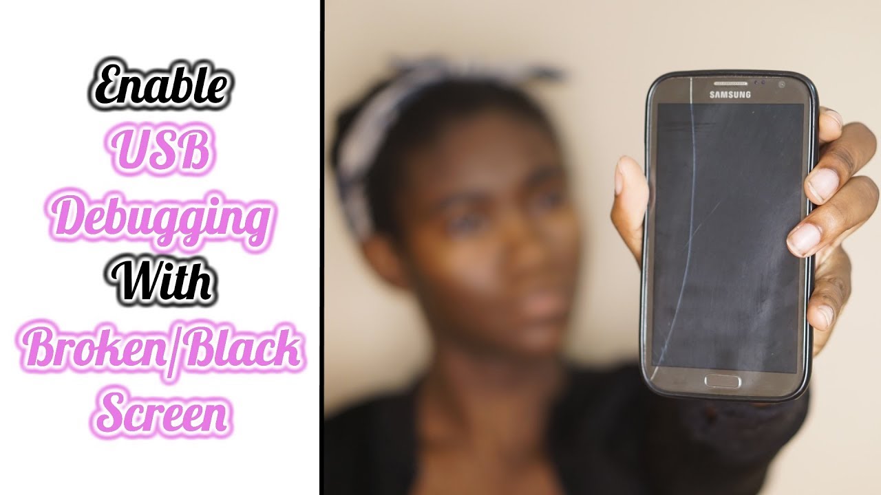 Update How To Turn On USB Debugging With A Broken/Black Screen | O. Henry