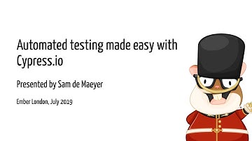 Automated testing made easy with Cypress.io, by Sam de Maeyer @ Ember London