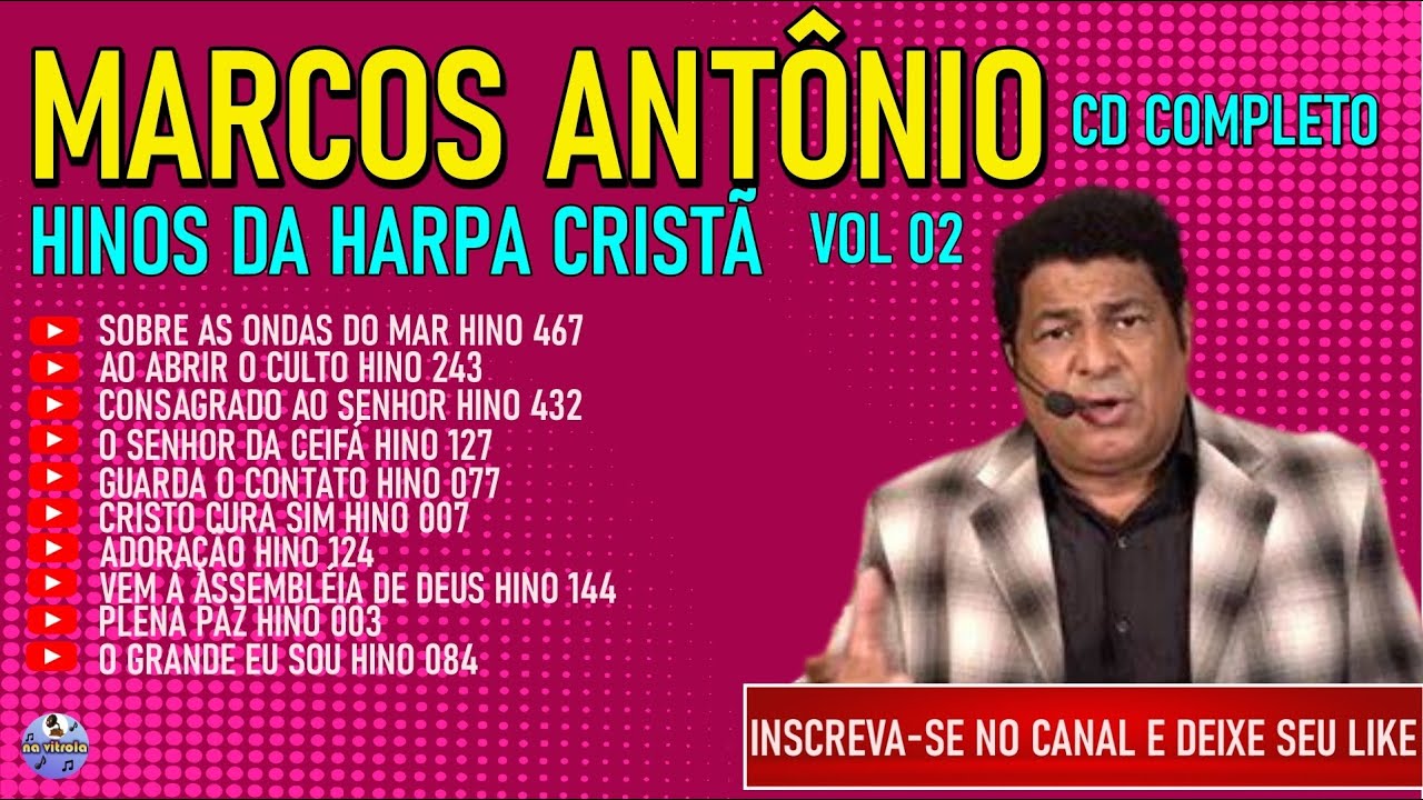 MARCOS ANTÔNIO HINOS DA HARPA CRISTÃ VOL 02 CD Completo YouTube