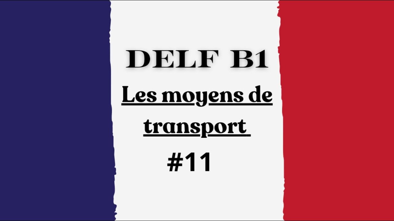 DELF B1 | Les moyens de transports en français - YouTube