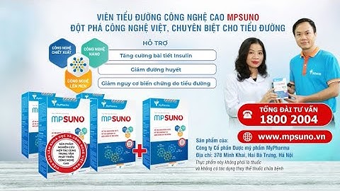 Viên tiểu đường công nghệ cao MPsuno - Đột phá công nghệ Việt, chuyên biệt cho tiểu đường