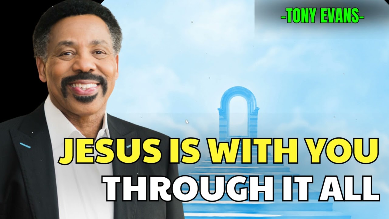 Jesus Is With You Through It All - Tony Evans Sermon