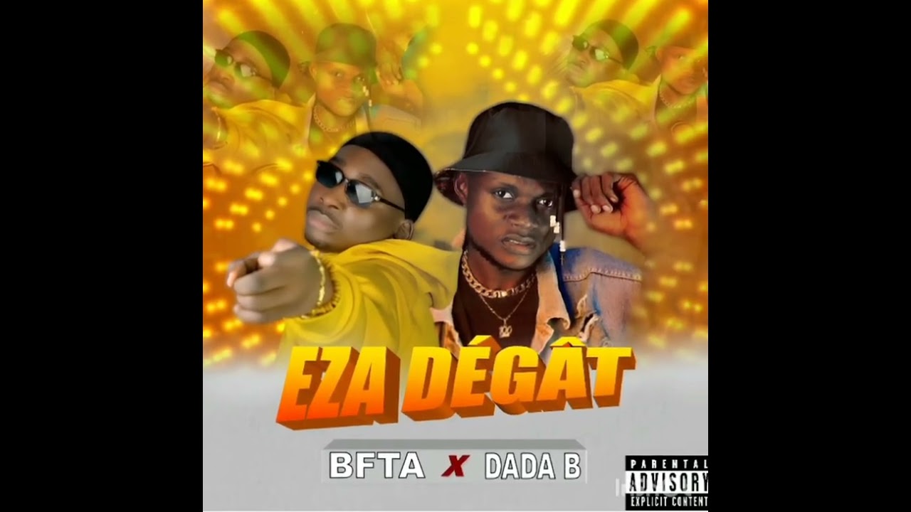 BFTA ft DADA B - EZA DÉGÂT(audio officiel)
