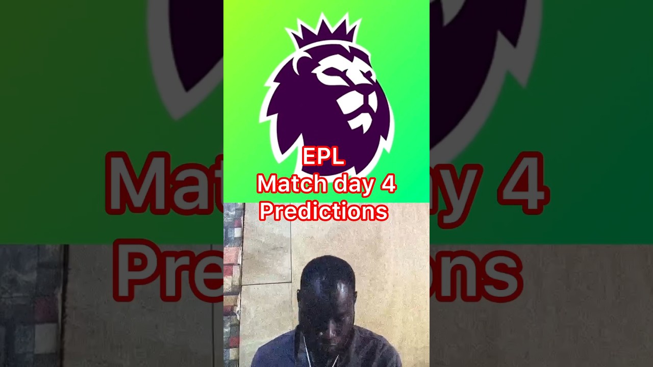 EPL match day 4 predictions 