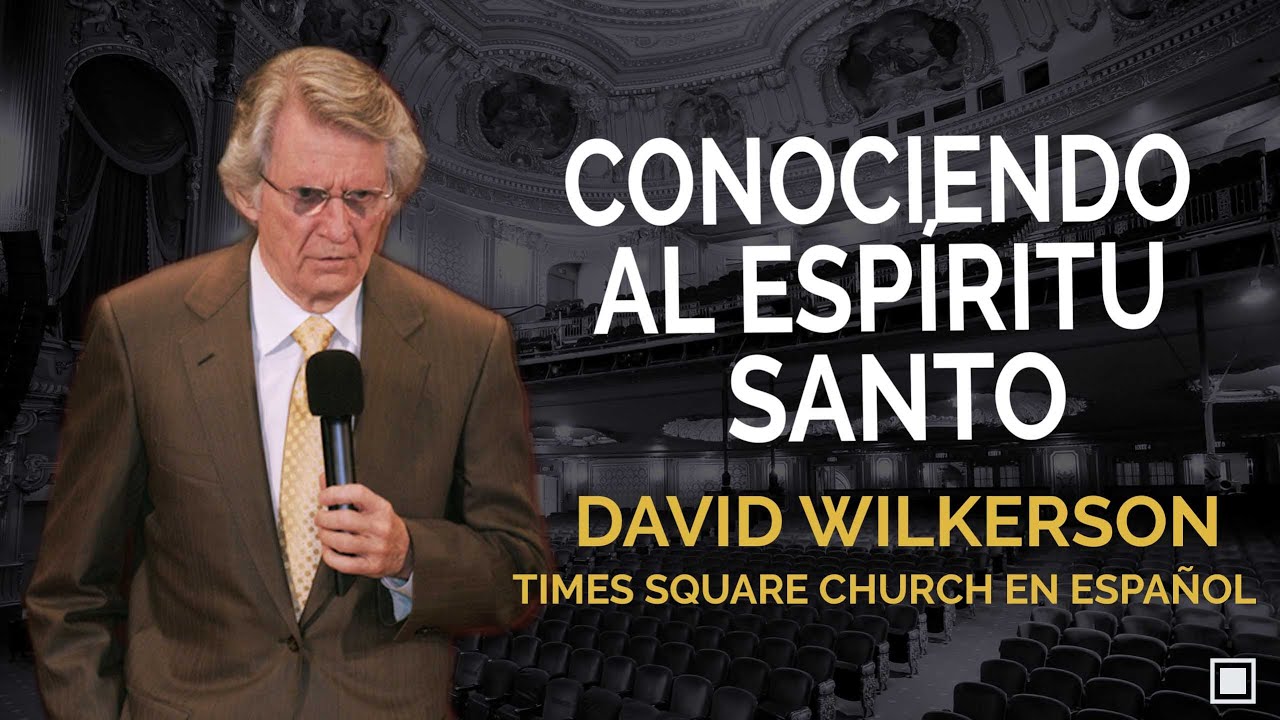 David Wilkerson | Conociendo al Espíritu Santo.