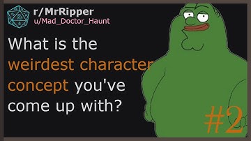 What is the weirdest character concept you