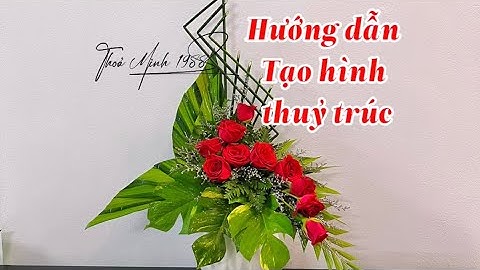 Cách tạo đang thuỷ trúc và cách đi lá thiết mộc lan nâng cao. Cắm hoa bàn thờ nghệ thuật.
