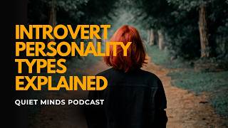 The 4 Types of Introverts: Social, Thinking, Anxious & Restrained (Which One Are You?)