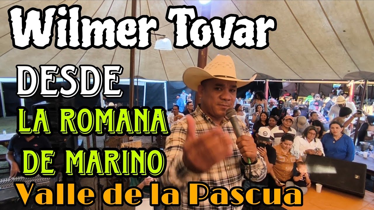 Wilmer Tovar Desde la Romana de Marino Valle de la Pascua 