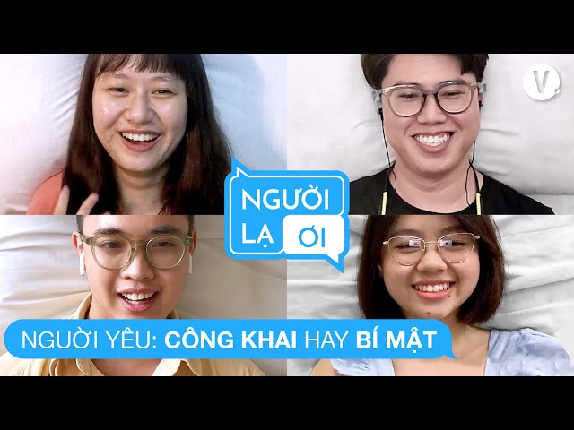 Xem Video Người yêu: Công khai hay bí mật? | Người Lạ Ơi EP11