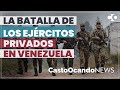 La BATALLA de los EJÉRCITOS PRIVADOS en Venezuela