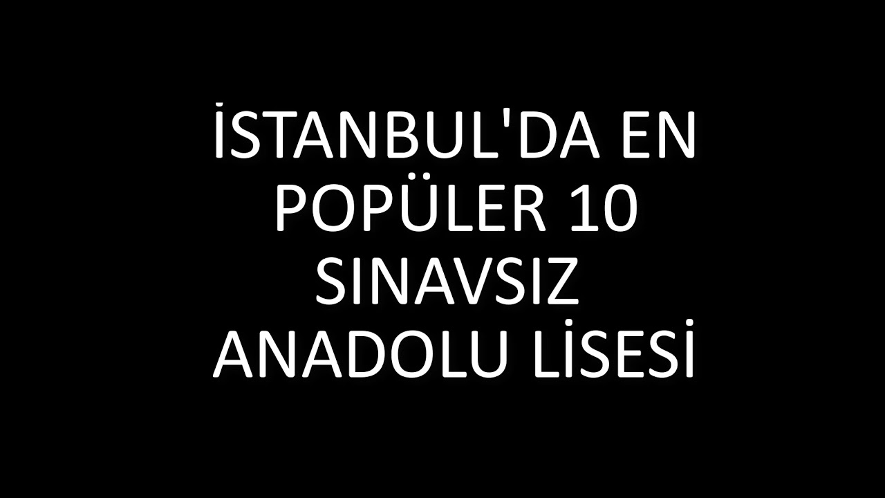 istanbul da sinavsiz alan en iyi 20 anadolu lisesi siralamasi 2018 youtube