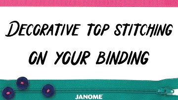 Just Sew You Know: Decorative Top Stitching on Your Binding