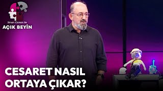 Cesaret Nasıl Ortaya Çıkar? Sinan Canan Ile Açık Beyin