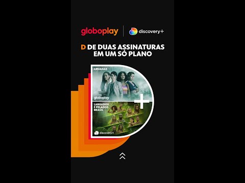 Globoplay e Discovery+ - Globoplay e Discovery+