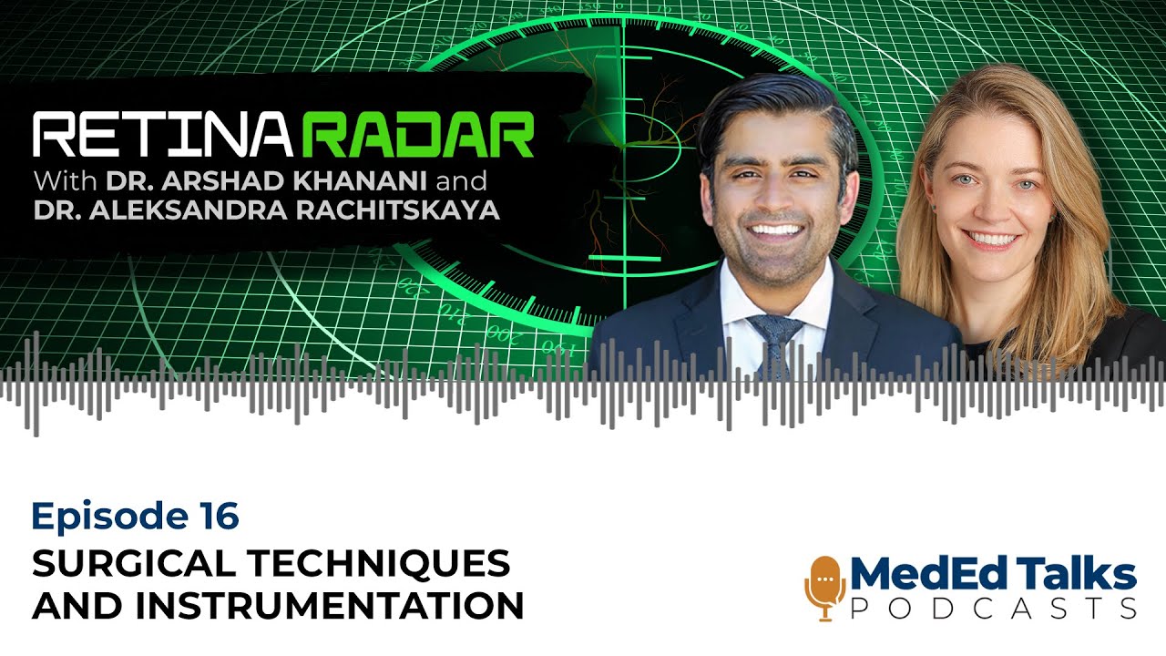S3E16: The Retina Radar With Dr. Arshad Khanani: Surgical Techniques and Instrumentation