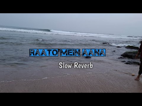 Raaton Mein Aana Slow Reverb Song Kunaal Khemmu Vibe Movie 🍿 Song 