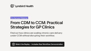 On Demand Webinar | Mastering the CDM to CCM Transition with Lyrebird Health