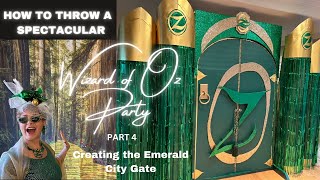 HOW TO THROW A WICKED WIZARD OF OZ PARTY - PART 4 -  CREATING THE EMERALD CITY GATE