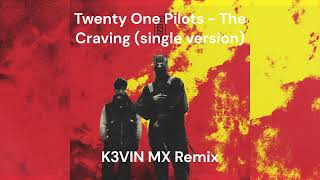 Twenty One Pilots - The Craving (single version) (K3VIN MX Remix)