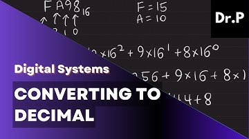 Digital Systems with Dr. P: Converting to Decimal