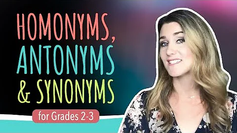 Grades 2-3 Homonyms, Antonyms & Synonyms