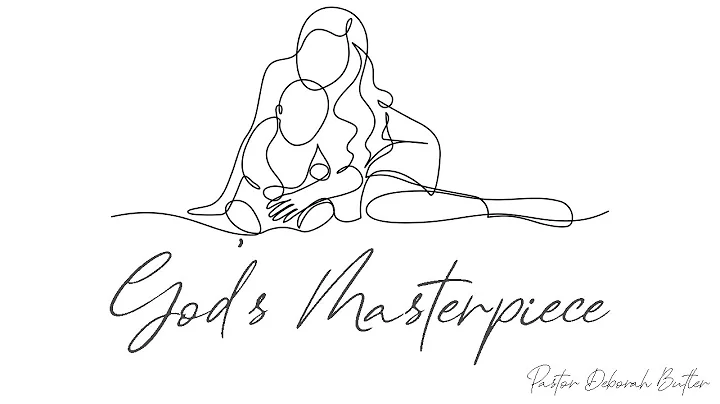 God's Masterpiece | Pastor Deborah Butler | May 08...