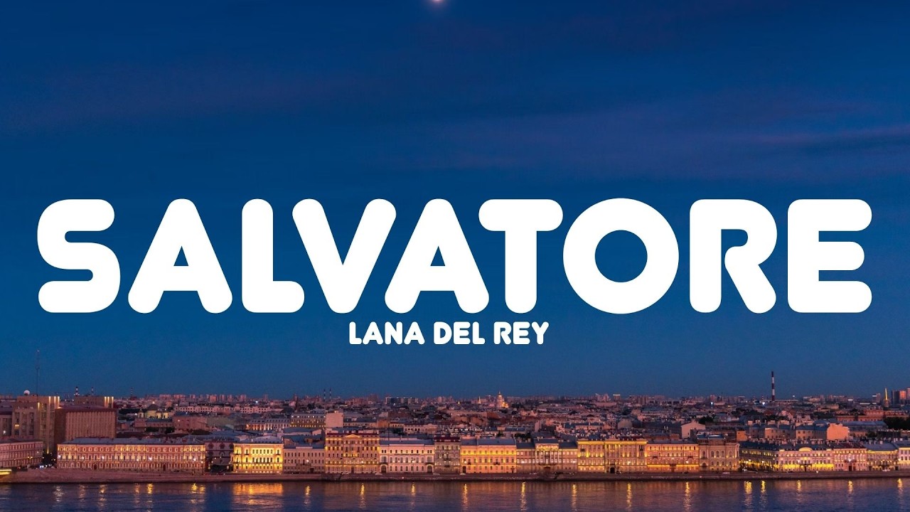 Lana Del Rey - Salvatore (Lyrics)