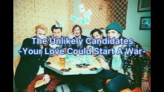 The Unlikely Candidates - Your Love Could Start A War「和訳」