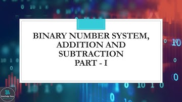 Lecture 3 - Binary Number System Part - I