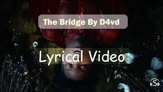 The Bridge by D4vd - Lyrical Video
