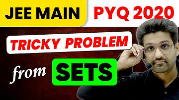 Tricky Problem from Sets | JEE Main 2020, Important PYQ