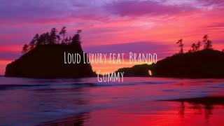 Loud Luxury feat. Brando - Gummy (Tradução)