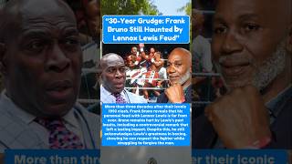 30-Year Grudge : Frank Bruno Still Haunted by lennox Lewis Feud #frankbruno #lennoxlewis #boxingnews