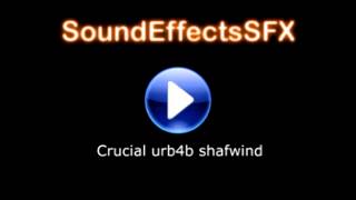 Crucial urb4b shafwind Sound effect
