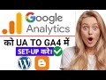 How to Update Google Analytics UA to GA4 Setup Wordpress, Blogger &amp; Ecommerce Tutorial 2023