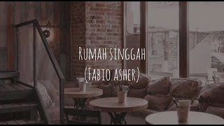 Rumah Singgah - Fabio Asher (Lirik) ~ Tiktok Viral ~ Mengapa sulit untuk ku bisa miliki hatimu