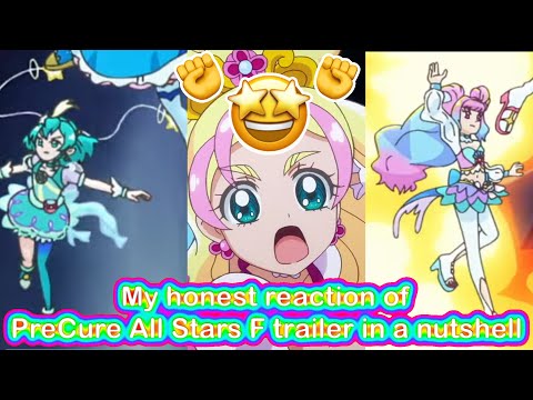 My honest reaction of PreCure All Stars F trailer in a nutshell
