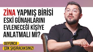 Zina Yapmış Birisi Eski Günahlarını Evleneceği Kişiye Anlatmalı Mı? | Osman Sungur Yeken