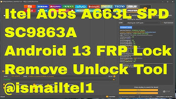 Itel A05s A663L SPD & Unisoc SC9863A Android 13 FRP Lock Remove Unlock Tool @ismailtel1