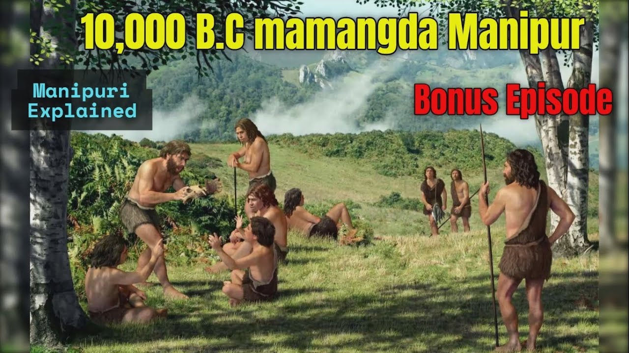Manipur da Karamba Makhal gi Civilization Leirammi || Prehistoric Manipur 