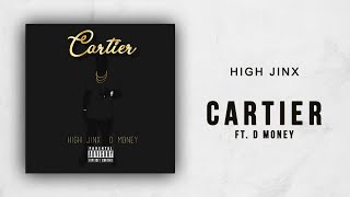 High Jinx - Cartier Ft. D Money