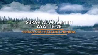 Surah Al-Mu'minun Ayat 15-25 - Ustadz Dodi Palalek Chandra
