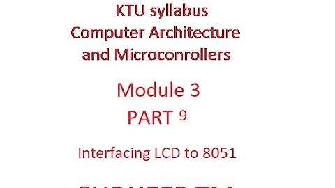 KTU ECT 206 Computer Architecture and Microcontroller Module 3 class 9 interfacing LCD to 8051