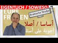 على اساس أنت صاحبي !! eigentlich - sowieso, von vornherein - بالأصل